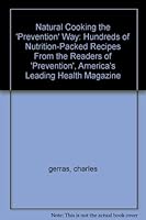 Natural Cooking the 'Prevention' Way: Hundreds of Nutrition-Packed Recipes From the Readers of 'Prevention', America's Leading Health Magazine B003BRYUK0 Book Cover