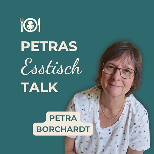 Petras Esstisch Talk Podcast Por Petra Borchardt arte de portada
