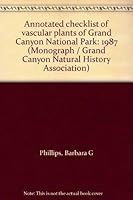 Annotated checklist of vascular plants of Grand Canyon National Park: 1987 (Monograph / Grand Canyon Natural History Association) 0938216309 Book Cover
