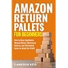 Amazon Return Pallets for Beginners: How to Buy Liquidation Mystery Boxes, Warehouse Returns, and Unclaimed Items to Resell for Profit Paperback January 2, 2026