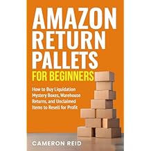 Amazon Return Pallets for Beginners How to Buy Liquidation Mystery Boxes, Warehouse Returns, and Unclaimed Items to Resell for Profit Paperback January 2, 2026