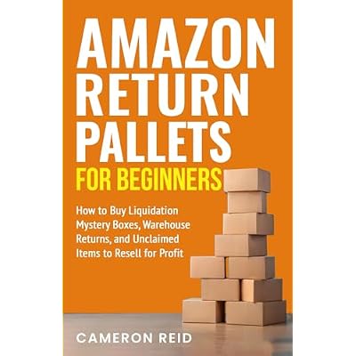 Amazon Return Pallets for Beginners: How to Buy Liquidation Mystery Boxes, Warehouse Returns, and Unclaimed Items to Resell for Profit Paperback January 2, 2026