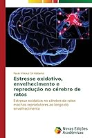 Estresse Oxidativo, Envelhecimento E Reproducao No Cerebro de Ratos 3639745728 Book Cover