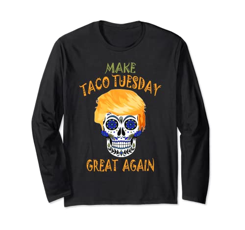 Hacer Taco Martes Gran Nuevamente Divertido Trump Taco Hombres Mujeres Manga Larga