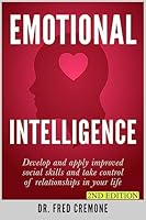 Emotional Intelligence: Develop and apply improved social skills and take control of relationships in your life - 2nd Edition 1511751010 Book Cover