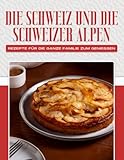 schweizer mode online shops  DIE SCHWEIZ UND DIE SCHWEIZER ALPEN REZEPTE FÜR DIE GANZE FAMILIE ZUM GENIESSEN