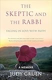 The Skeptic and the Rabbi: Falling in Love with Faith
