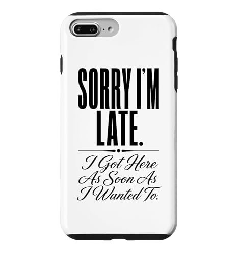 Sorry I'm Late I Got Here As Soon As I Wanted To �ʔ������p �X�}�z�P�[�X iPhone 7 Plus/8 Plus �p
