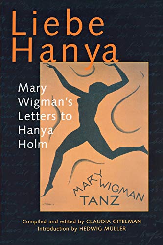 Liebe Hanya: Mary Wigman's Letters to Hanya Holm (Studies in Dance History)