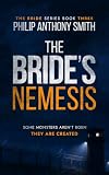 The Bride's Nemesis: A psychological deep-dive into the mind of a psychopath by Philip Anthony Smith (The Bride Book 3)