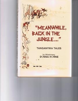 Hardcover Meanwhile, back in the jungle: Tanganyika tales Book