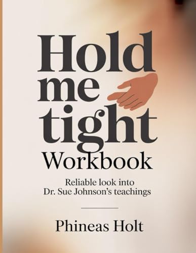 Hold Me Tight Workbook: Reliable look into Dr. Sue Johnson's teachings