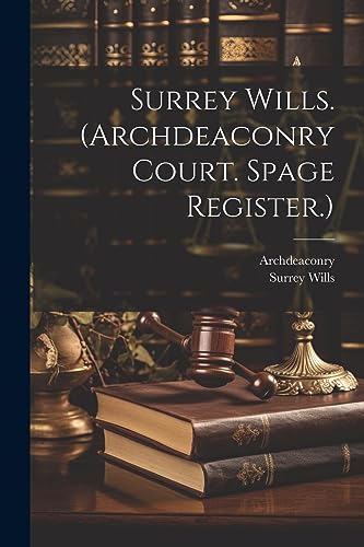 Surrey Wills. (Archdeaconry Court. Spage Register.)