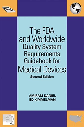 The FDA and Worldwide Quality System Requirements Guidebook for Medical Devices