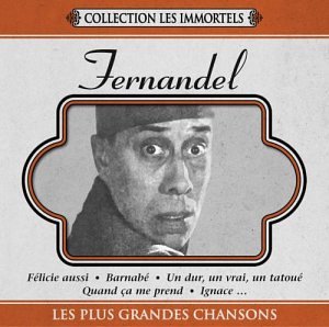 FERNANDEL - COLLECTION LES IMMORTELS: LES [Audio CD] FERNANDEL