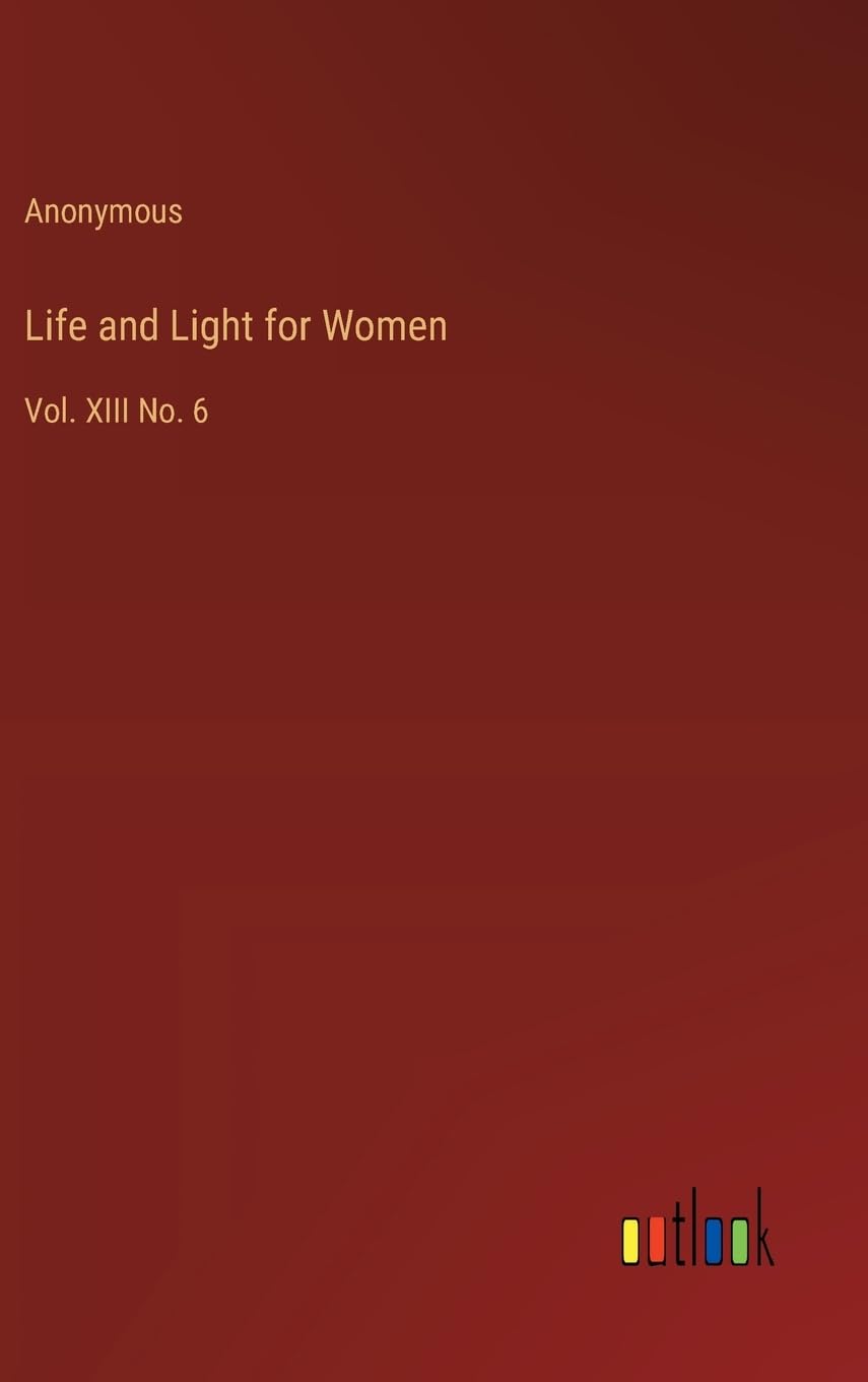 Life and Light for Women: Vol. XIII No. 6
