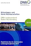  Kläranlagen- und Kanal-Nachbarschaften DWA-Landesverband Baden-Württemberg 2018: Ergebnisse des 44. kommunalen Leistungsvergleiches 2017 (DWA-Nachbarschaften / Landesverbände)