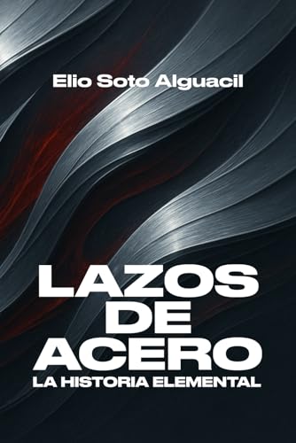 La Historia Elemental: Lazos de Acero