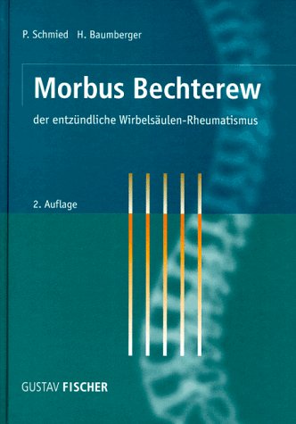Morbus Bechterew, der entzündliche Wirbelsäulen-Rheumatismus Morbus Bechterew, der entzündliche Wirbelsäulen-Rheumatismus