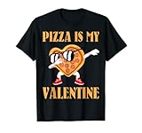 Funny Valentines Day Pizza Is My Valentine T-Shirt