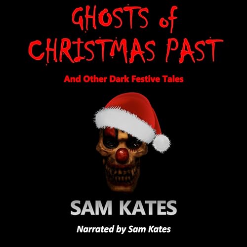 Ghosts of Christmas Past and Other Dark Festive Tales by Sam Kates episode artwork