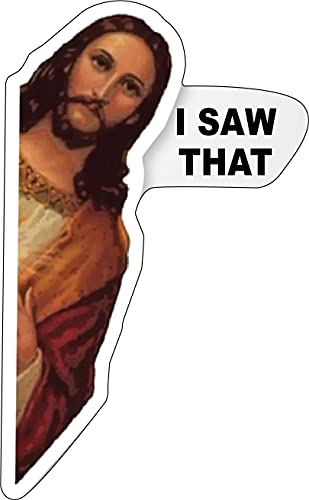 I Saw That Jesus Vinyl Decal Sticker (6 inch)