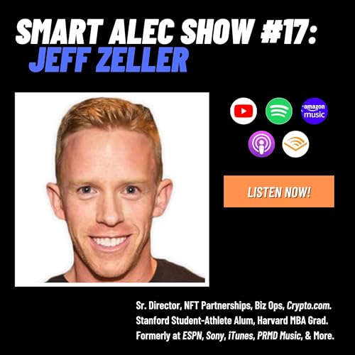 #17 Jeff Zeller: Working across Music, Sports, & Entertainment, The Harvard MBA, Marketing & Partnerships, & Crypto