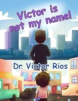 Victor Is Not My Name! B0FNNH12J2 Book Cover