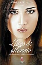 Lazos de Silencio: Puede un Corazon Resistir Tantas Mentiras? = Bonds of Lies
