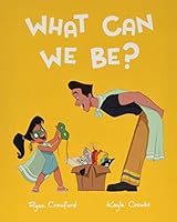 What Can We Be? 1910265853 Book Cover