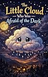 dark cloud soluce armes  The Little Cloud Who Was Afraid of the Dark: A Sweet Tale of Bravery, Friendship, and Starlight (English Edition)