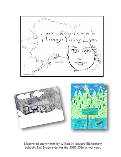 Eastern Kenai Peninsula History: Through Young Eyes: A Glimpse of Local Alaskan History by 2nd Graders