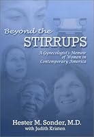 Beyond the Stirrups: A Gynecologist's Memoir of Women in Contemporary America 0533138043 Book Cover