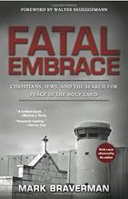 Fatal Embrace: Christians, Jews, and the Search for Peace in the Holy Land