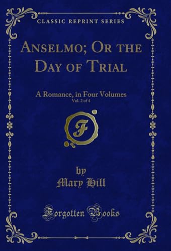 Anselmo; Or the Day of Trial, Vol. 2 of 4: A Romance, in Four Volumes (Classic Reprint)