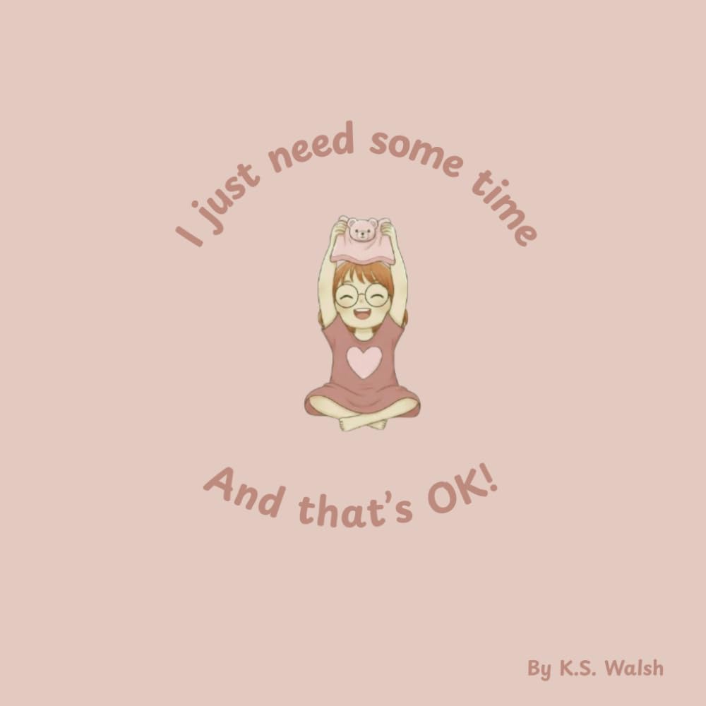 I just need some time, and that's ok