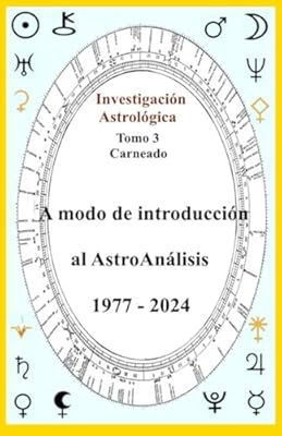 Investigación Astrológica Tomo 3 A modo de Introducción al AstroAnálisis 1977 - 2024 (Colección de obras de Carneado) | Ya disponible en tu tienda friki favorita! En mundofriki.es!