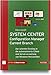Produktbild Microsoft System Center Configuration Manager Current Branch: Der schnelle Einstieg in die automatisierte Client- und Serververwaltung von Windows-Netzwerken