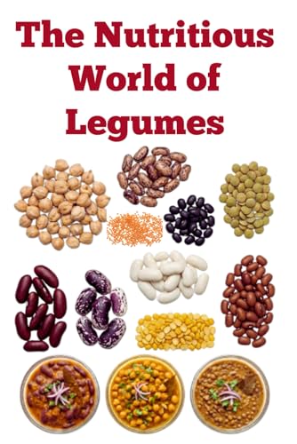 The Nutritious World Of Legumes