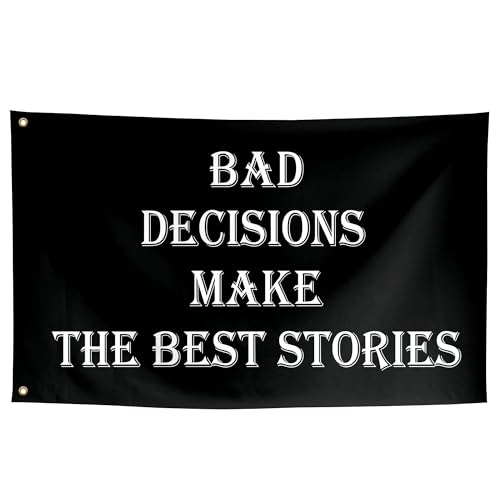 ToFlagify Bad Decisions Make The Best Stories Flag Funny Inspirational Motivational Cool Flags Banner 3x5 ft Room Guys College Dorm Bedroom Man Cave Girls Wall Decor Indoor Outdoor Black