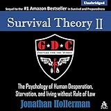 Survival Theory II: The Psychology of Human Desperation, Starvation, and Living Without Rule of Law