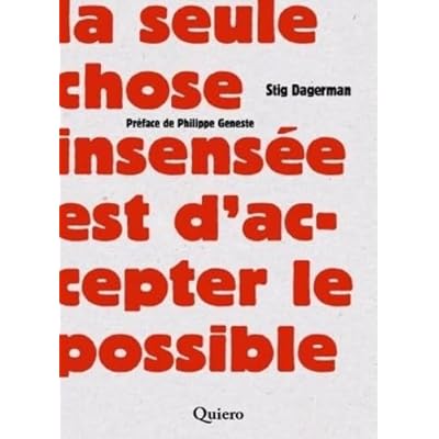 La Seule chose insens&eacute;e est d'accepter le possible