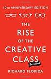 The Rise of the Creative Class--Revisited: 10th Anniversary Edition--Revised and Expanded
