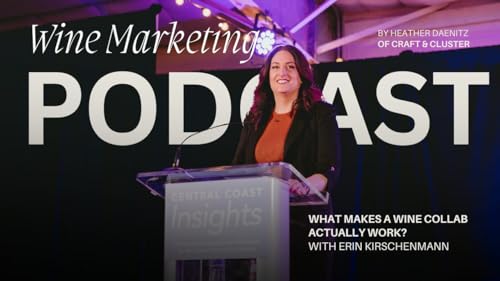 What Makes a Wine Collab Actually Work? with Erin Kirschenmann of Wine Business Monthly & Novel Pairings