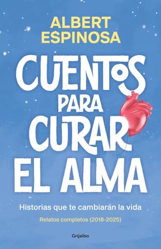 Cuentos para curar el alma. Historias que te cambiarán la vida: Contiene: Finales que merecen un...