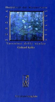 Notizbuch der Wasserrosen / Taccuino delle ninfee: Italienische Abschweifungen über Provinz, Welt und Poesie (Europa Erlesen Literaturschauplatz)