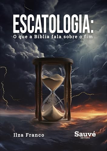 Escatologia: o que a Bíblia fala sobre o fim