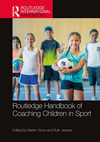 Routledge Handbook of Coaching Children in Sport (Routledge International Handbooks)