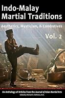 Indo-Malay Martial Traditions: Aesthetics, Mysticism, & Combatives, Vol. 2 1893765229 Book Cover