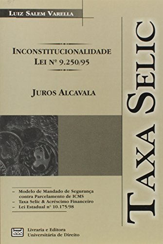 Taxa Selic. Inconstitucionalidade Lei 9250/95